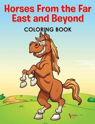 Horses From the Far East and Beyond Coloring Book(English, Paperback, For Kids Activibooks)