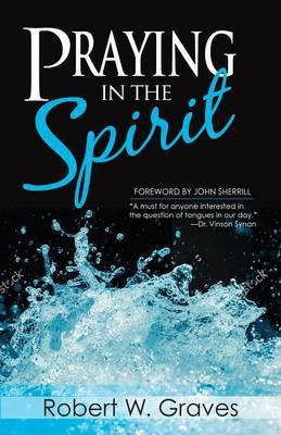 Praying In The Spirit(English, Paperback, Graves Robert W.)