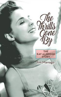 The Thrills Gone By - The Kay Aldridge Story (hardback)(English, Hardcover, Manago Jim)