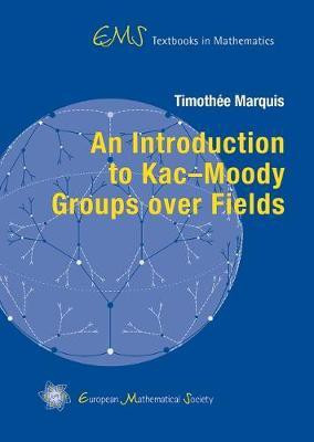 An Introduction to Kac-Moody Groups over Fields(English, Hardcover, Marquis Timothee)
