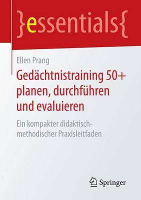 GED Chtnistraining 50+ Planen, Durchfhren Und Evaluieren; Ein Kompakter Didaktisch-Methodischer Praxisleitfaden(English, Electronic book text, unknown) GED Chtnistraining 50+ Planen, Durchfhren Und Evaluieren; Ein Kompakter Didaktisch-Methodischer Praxisleitfaden(English, Electronic book text, unknown)