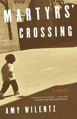Martyrs' Crossing(English, Electronic book text, Wilentz Amy)