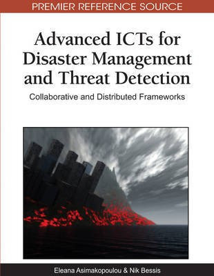 Advanced ICTs for Disaster Management and Threat Detection: Collaborative and Distributed Frameworks(English, Electronic book text, unknown)