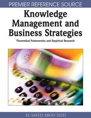 Knowledge Management and Business Strategies: Theoretical Frameworks and Empirical Research(English, Electronic book text, unknown)