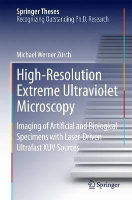 High-Resolution Extreme Ultraviolet Microscopy; Imaging of Artificial and Biological Specimens with Laser-Driven Ultrafast Xuv Sources(English, Electronic book text, unknown)
