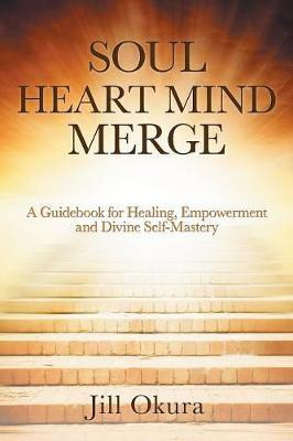 Soul Heart Mind Merge(English, Paperback, Okura Jill)