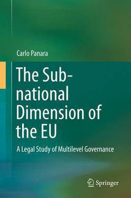 The Sub-National Dimension of the Eu; A Legal Study of Multilevel Governance(English, Electronic book text, unknown)