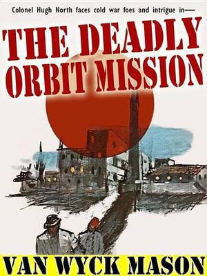 The Deadly Orbit Mission(English, Electronic book text, Mason Van Wyck)
