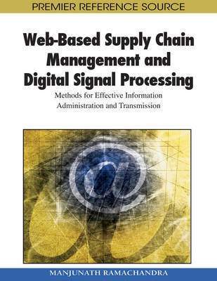 Web-Based Supply Chain Management and Digital Signal Processing: Methods for Effective Information Administration and Transmission(English, Electronic book text, Ramachandra Manjunath) Web-Based Supply Chain Management and Digital Signal Processing: Methods for Effective Information Administration and Transmission(English, Electronic book text, Ramachandra Manjunath)