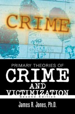 Primary Theories of Crime and Victimization(English, Paperback, Jones James R PH D)