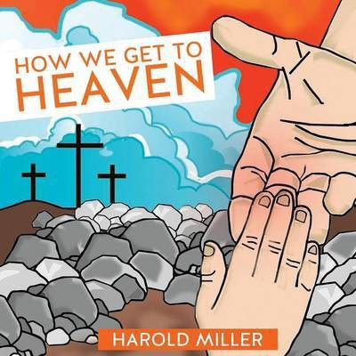 How We Get to Heaven(English, Paperback, Miller Harold)