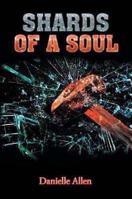 Shards of a Soul(English, Paperback, Allen Danielle Professor)