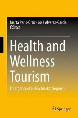 Health and Wellness Tourism; Emergence of a New Market Segment(English, Electronic book text, unknown)