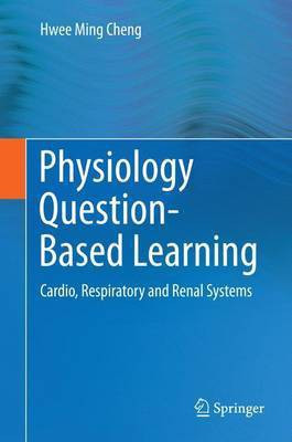 Physiology Question-Based Learning; Cardio, Respiratory and Renal Systems(English, Electronic book text, unknown)