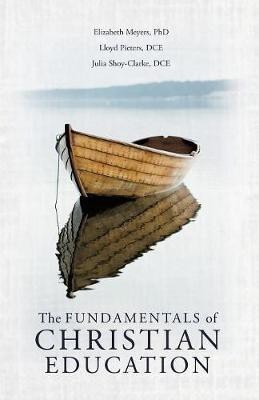 The Fundamentals of Christian Education(English, Paperback, Meyers Elizabeth PhD)
