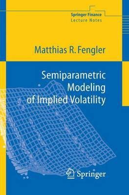 Semiparametric Modeling of Implied Volatility(English, Electronic book text, Fengler Matthias R)