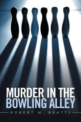 Murder in the Bowling Alley(English, Paperback, Beatty Robert M)