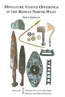 Miniature Votive Offerings in the North-West Provinces of the Roman Empire(English, Hardcover, Kiernan Philip)