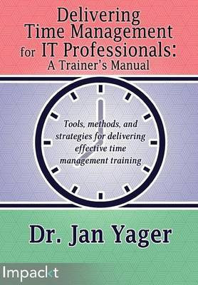 Delivering Time Management for IT Professionals(English, Paperback, Yager Jan Dr)