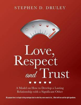 Love, Respect and Trust(English, Paperback, Druley Stephen D)