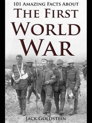 101 Amazing Facts about the First World War(English, Electronic book text, Goldstein Jack)