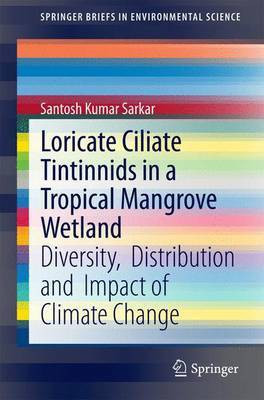 Loricate Ciliate Tintinnids in a Tropical Mangrove Wetland; Diversity, Distribution and Impact of Climate Change(English, Electronic book text, unknown)