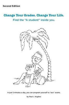 Change Your Grades, Change Your Life(English, Paperback, Hughes Paul J)