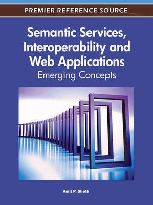 Semantic Services, Interoperability and Web Applications: Emerging Concepts(English, Electronic book text, unknown)