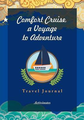Comfort Cruise, a Voyage to Adventure. Travel Journal(English, Paperback, Activinotes)