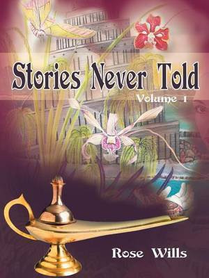 Stories Never Told Volume 1(English, Paperback, Wills Rose)