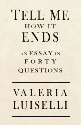 Tell Me How It Ends(English, Paperback, Luiselli Valeria)