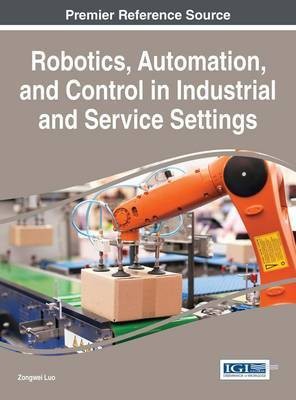 Robotics, Automation, and Control in Industrial and Service Settings(English, Electronic book text, unknown)