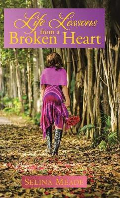 Life Lessons from a Broken Heart(English, Hardcover, Selina Meade)