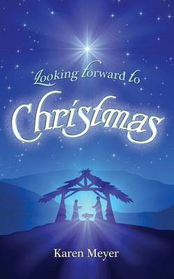 Looking Forward to Christmas(English, Paperback, Meyer Karen)