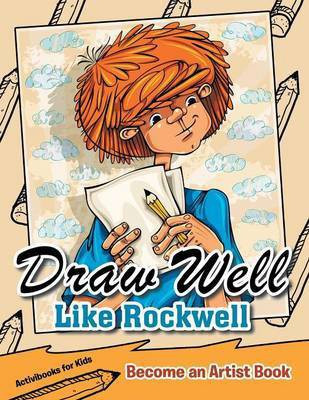 Draw Well Like Rockwell(English, Paperback, For Kids Activibooks)
