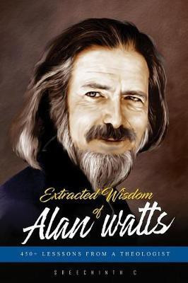 Extracted Wisdom of Alan Watts(English, Paperback, C Sreechinth)