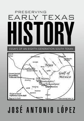 Preserving Early Texas History(English, Hardcover, Lopez Jose Antonio)