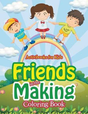 Friends in the Making Coloring Book(English, Paperback, For Kids Activibooks)