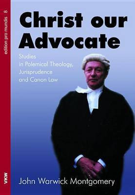 Christ Our Advocate(English, Paperback, Montgomery John Warwick Dr)
