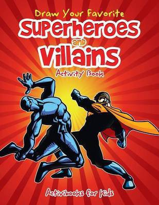 Draw Your Favorite Superheroes and Villains Activity Book(English, Paperback, Kids Activibooks for)