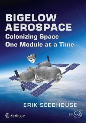 Bigelow Aerospace; Colonizing Space One Module at a Time(English, Electronic book text, unknown)