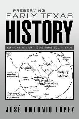 Preserving Early Texas History(English, Paperback, Lopez Jose Antonio)