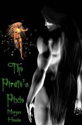 The Pirate's Pixie(English, Electronic book text, Hawke Morgan)
