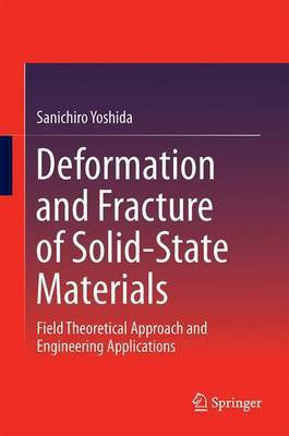 Deformation and Fracture of Solid-State Materials; Field Theoretical Approach and Engineering Applications(English, Electronic book text, unknown)