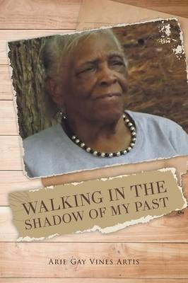 Walking in the Shadow of My Past(English, Paperback, Vines Artis Arie Gay)
