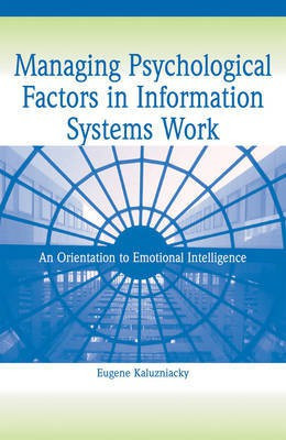 Managing Psychological Factors in Information Systems Work: An Orientation to Emotional Intelligence(English, Electronic book text, Kaluzniacky Eugene)