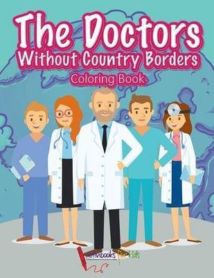 The Doctors Without Country Borders Coloring Book(English, Paperback, For Kids Activibooks)