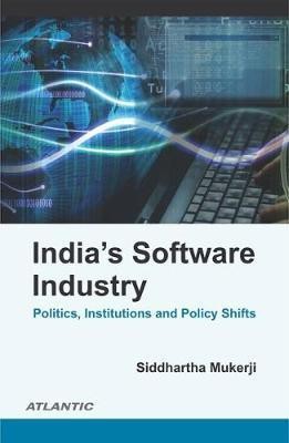 India's Software Industry Politics, Institutions and Policy Shifts(English, Hardcover, Mukerji Siddhartha)