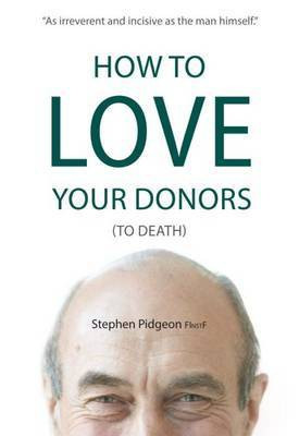 How to Love Your Donors (to Death)(English, Paperback, Pidgeon Stephen)