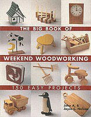 The Big Book of Weekend Woodworking(English, Paperback, Nelson John)
